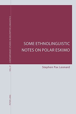 Kartonierter Einband Some Ethnolinguistic Notes on Polar Eskimo von Stephen Pax Leonard