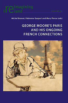 Kartonierter Einband George Moore's Paris and his Ongoing French Connections von 
