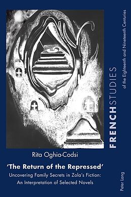Kartonierter Einband «The Return of the Repressed»: Uncovering Family Secrets in Zola s Fiction von Rita Oghia-Codsi