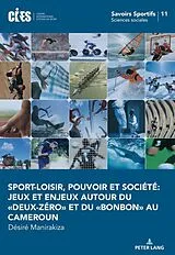Kartonierter Einband Sport-loisir, pouvoir et société: Jeux et enjeux autour du "deux-zéro" et du "bonbon" au Cameroun. von 