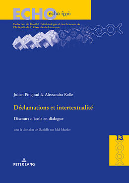 eBook (epub) Déclamations et intertextualité de Julien Pingoud, Alessandra Rolle, Danielle Van Mal-Maeder