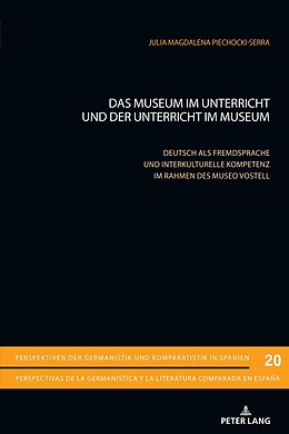 Kartonierter Einband Das Museum im Unterricht und der Unterricht im Museum von Julia Magdalena Piechocki-Serra