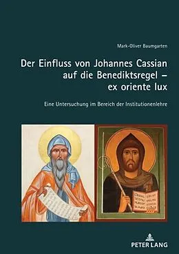 E-Book (pdf) Der Einfluss von Johannes Cassian auf die Benediktsregel ex oriente lux von Baumgarten Mark-Oliver Baumgarten
