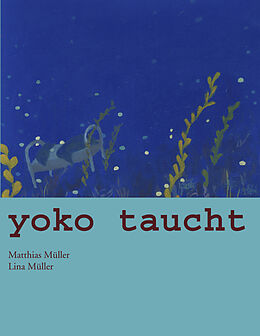 Kartonierter Einband Yoko taucht von Matthias Müller, Lina Müller