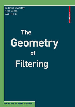 Kartonierter Einband The Geometry of Filtering von K. David Elworthy, Xue-Mei Li, Yves Le Jan