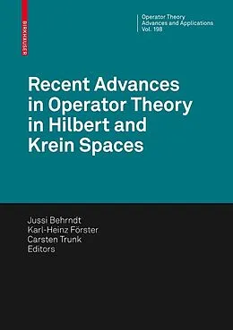E-Book (pdf) Recent Advances in Operator Theory in Hilbert and Krein Spaces von Jussi Behrndt, Karl-Heinz Förster, Carsten Trunk