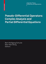 E-Book (pdf) Pseudo-Differential Operators: Complex Analysis and Partial Differential Equations von M. W. Wong, Bert-Wolfgang Schulze