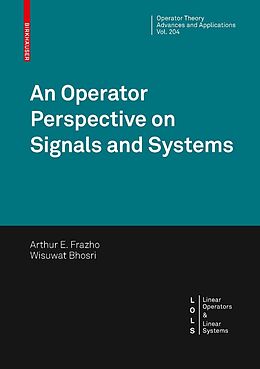 E-Book (pdf) An Operator Perspective on Signals and Systems von Arthur Frazho, Wisuwat Bhosri