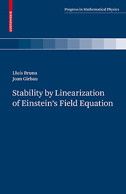 Fester Einband Stability by Linearization of Einstein's Field Equation von Lluís Bruna, Joan Girbau