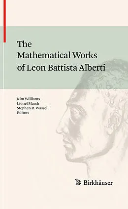 E-Book (pdf) The Mathematical Works of Leon Battista Alberti von Kim Williams, Lionel March, Stephen R. Wassell