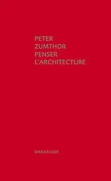 Fester Einband Penser l' architecture von Peter Zumthor