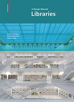 Fester Einband Libraries: A Design Manual von Nolan Lushington, Wolfgang Rudorf, Lilliane Wong
