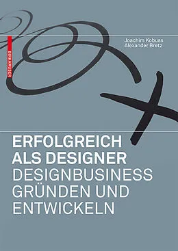 E-Book (pdf) Erfolgreich als Designer  Designbusiness gründen und entwickeln von Joachim Kobuss, Alexander Bretz