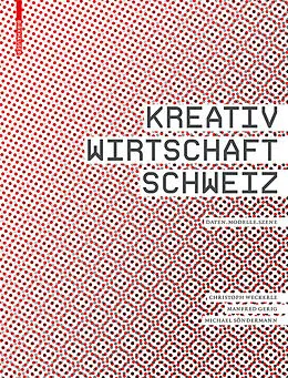 E-Book (pdf) Kreativwirtschaft Schweiz von Christoph Weckerle, Manfred Gerig, Michael Söndermann