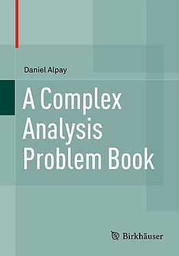 E-Book (pdf) A Complex Analysis Problem Book von Daniel Alpay