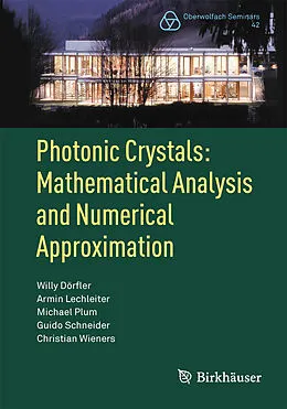 E-Book (pdf) Photonic Crystals: Mathematical Analysis and Numerical Approximation von Willy Dörfler, Armin Lechleiter, Michael Plum