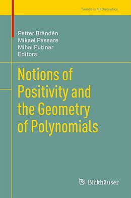 E-Book (pdf) Notions of Positivity and the Geometry of Polynomials von Petter Brändén, Mikael Passare, Mihai Putinar