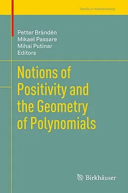 E-Book (pdf) Notions of Positivity and the Geometry of Polynomials von Petter Brändén, Mikael Passare, Mihai Putinar