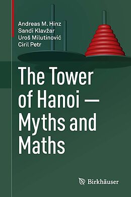 E-Book (pdf) The Tower of Hanoi - Myths and Maths von Andreas M. Hinz, Sandi Klavzar, Uros Milutinovic