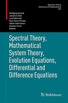 E-Book (pdf) Spectral Theory, Mathematical System Theory, Evolution Equations, Differential and Difference Equations von Wolfgang Arendt, Joseph A. Ball, Jussi Behrndt