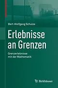 E-Book (pdf) Erlebnisse an Grenzen - Grenzerlebnisse mit der Mathematik von Bert-Wolfgang Schulze