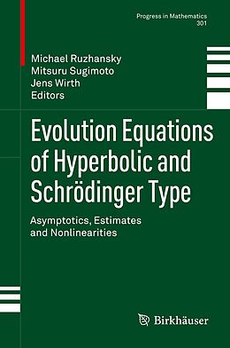 E-Book (pdf) Evolution Equations of Hyperbolic and Schrödinger Type von Michael Ruzhansky, Mitsuru Sugimoto, Jens Wirth