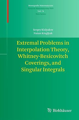 eBook (pdf) Extremal Problems in Interpolation Theory, Whitney-Besicovitch Coverings, and Singular Integrals de Sergey Kislyakov, Natan Kruglyak