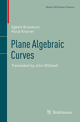 Couverture cartonnée Plane Algebraic Curves de Egbert Brieskorn, Horst Knörrer