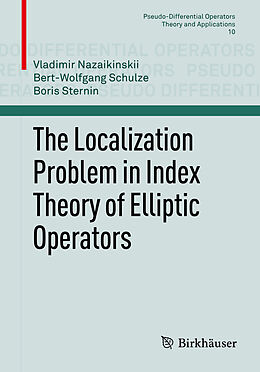 eBook (pdf) The Localization Problem in Index Theory of Elliptic Operators de Vladimir Nazaikinskii, Bert-Wolfgang Schulze, Boris Sternin