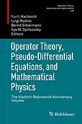 E-Book (pdf) Operator Theory, Pseudo-Differential Equations, and Mathematical Physics von Yuri I. Karlovich, Luigi Rodino, Bernd Silbermann
