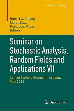 E-Book (pdf) Seminar on Stochastic Analysis, Random Fields and Applications VII von Robert Dalang, Marco Dozzi, Francesco Russo