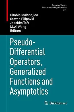 E-Book (pdf) Pseudo-Differential Operators, Generalized Functions and Asymptotics von Shahla Molahajloo, Stevan Pilipovi?, Joachim Toft
