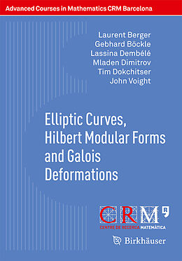 E-Book (pdf) Elliptic Curves, Hilbert Modular Forms and Galois Deformations von Laurent Berger, Gebhard Böckle, Lassina Dembélé