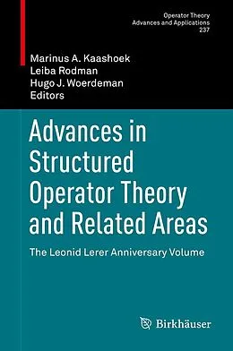E-Book (pdf) Advances in Structured Operator Theory and Related Areas von Marinus A. Kaashoek, Leiba Rodman, Hugo J. Woerdeman