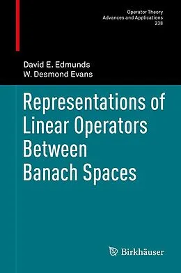 E-Book (pdf) Representations of Linear Operators Between Banach Spaces von David E. Edmunds, W. Desmond Evans