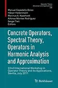 E-Book (pdf) Concrete Operators, Spectral Theory, Operators in Harmonic Analysis and Approximation von Manuel Cepedello Boiso, Håkan Hedenmalm, Marinus A. Kaashoek