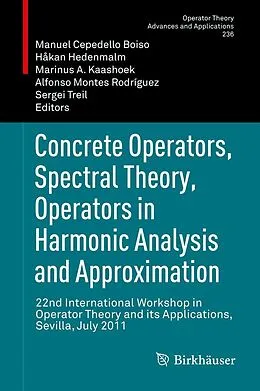 E-Book (pdf) Concrete Operators, Spectral Theory, Operators in Harmonic Analysis and Approximation von Manuel Cepedello Boiso, Håkan Hedenmalm, Marinus A. Kaashoek