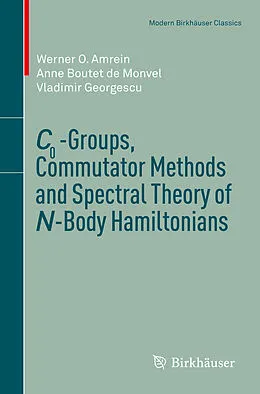 E-Book (pdf) C0-Groups, Commutator Methods and Spectral Theory of N-Body Hamiltonians von Werner O. Amrein, Anne Boutet de Monvel, Vladimir Georgescu
