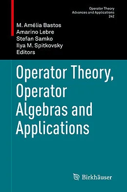 E-Book (pdf) Operator Theory, Operator Algebras and Applications von M. Amélia Bastos, Amarino Lebre, Stefan Samko