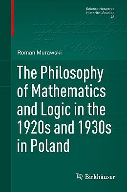 E-Book (pdf) The Philosophy of Mathematics and Logic in the 1920s and 1930s in Poland von Roman Murawski