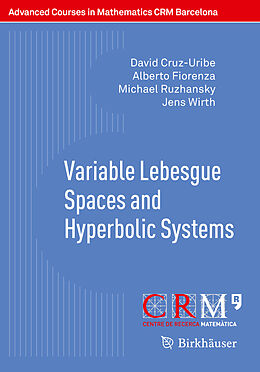 Couverture cartonnée Variable Lebesgue Spaces and Hyperbolic Systems de David Cruz-Uribe, Alberto Fiorenza, Michael Ruzhansky