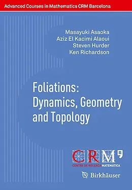 E-Book (pdf) Foliations: Dynamics, Geometry and Topology von Masayuki Asaoka, Aziz El Kacimi Alaoui, Steven Hurder