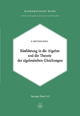 Kartonierter Einband Einleitung in die Algebra und die Theorie der Algebraischen Gleichungen von F. Nevanlinna