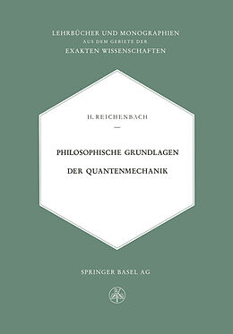 Kartonierter Einband Philosophische Grundlagen der Quantenmechanik von Hans Reichenbach