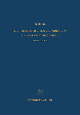 Kartonierter Einband Die Theoretischen Grundlagen der Analytischen Chemie von Gunnar Hägg
