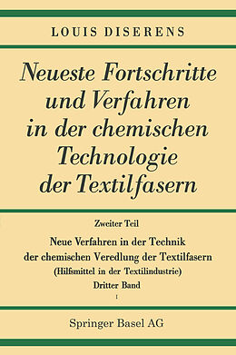 E-Book (pdf) Neue Verfahren in der Technik der chemischen Veredlung der Textilfasern von Louis Diserens