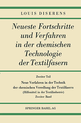 E-Book (pdf) Zweiter Teil: Neue Verfahren in der Technik der chemischen Veredlung der Textilfasern von Louis Diserens