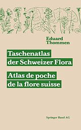 E-Book (pdf) Taschenatlas der Schweizer Flora. Atlas de poche de la flore suisse Mit Berücksichtigung der ausländischen Nachbarschaft von THOMMEN, BECHERER
