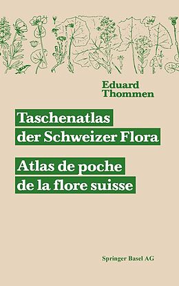 E-Book (pdf) Taschenatlas der Schweizer Flora. Atlas de poche de la flore suisse Mit Berücksichtigung der ausländischen Nachbarschaft von THOMMEN, BECHERER