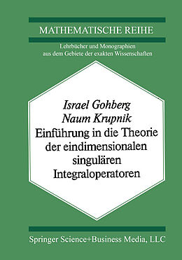 Kartonierter Einband Einführung in die Theorie der eindimensionalen singulären Integraloperatoren von I. Gohberg, Krupnik
